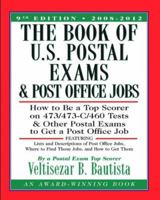 The Book of U.S. Postal Exams and Post Office Jobs: How to Be a Top Scorer on 473/473-C/460 Tests and Other Postal Exams to Get a Post Office Job (Book of U S Postal Exams) 0931613213 Book Cover
