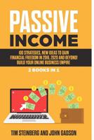 Passive Income: 100 Strategies, New Ideas to Gain Financial Freedom in 2019, 2020 and Beyond! Build Your Online Business Empire: 2 Books in 1 1798167565 Book Cover
