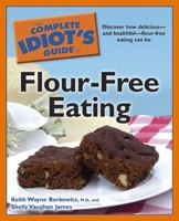 The Complete Idiot's Guide to Flour-Free Eating 1615640274 Book Cover