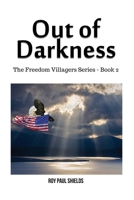 Out of Darkness: The Freedom Villagers Series - Book 2 1480959898 Book Cover