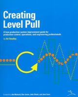 Creating Level Pull: A Lean Production-System Improvement Guide for Production-Control, Operations, and Engineering Professionals (Lean Tool Kit) 0974322504 Book Cover