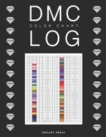 DMC Color Chart Log: Diamond Painting Log and DMC Color Chart Book to Collect Drills B08NRWD8CF Book Cover