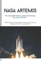 NASA ARTEMIS: The failed $93 billion, Everything You need to know! B0BCD7B584 Book Cover