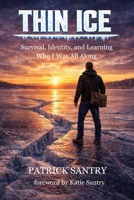 Thin Ice: Survival, Identity, and Learning Who I Was All Along B0GSKVZ4MT Book Cover