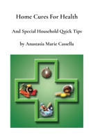 Home Cures and Special Household Quick Tips by Anastasia Marie Cassella 131259473X Book Cover
