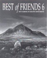 Best of Friends 6: The Yearbook of Creative Monochrome 1873319355 Book Cover