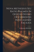 Nova Methodus Seu Ratio Psalmos In Officio Divino Occurrentes Intelligendi Facilius 1022279866 Book Cover