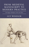 From Medieval Manuscript to Modern Practice: The Dagger Techniques of Fiore dei Liberi 1918229007 Book Cover