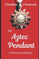 The Aztec Pendant (The Adventures of Scott and Kathy...as they rediscover life and love) B0DHS7HKPM Book Cover