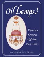 Oil Lamps 3 : Victorian Kerosene Lighting 1860-1900 1635610699 Book Cover