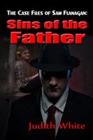 Sins of the Father (The Case Files of Sam Flanagan #2) 1939865077 Book Cover
