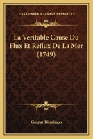 La Veritable Cause Du Flux Et Reflux De La Mer (1749) 1175826936 Book Cover