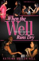 When the Well Runs Dry: Hushed Secrets 0981532632 Book Cover