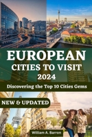 EUROPEAN CITIES TO VISIT 2024: Discovering the Top 10 City Gems (UPDATED COMPREHENSIVE TRAVEL GUIDES 2024) B0CLXGX778 Book Cover