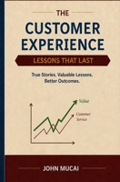 The Customer Experience: Lessons That Last (MUCAI Quick Read) 9914935982 Book Cover