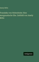 Franziska von Hohenheim: Eine morganatische Ehe. Zeitbild von Amely Bölte 3386184898 Book Cover