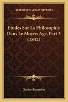 Etudes Sur La Philosophie Dans Le Moyen Age, Part 3 (1842) 116677578X Book Cover
