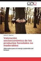 Valoracion Socioeconomica de Los Productos Forestales No Maderables 3846560669 Book Cover
