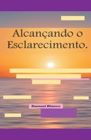 Alcançando o Esclarecimento. B0BRR1JZPT Book Cover