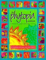 The Phytopia Cookbook 0966187547 Book Cover