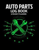 Auto Parts Log Book & Project Planner: Plan Your Next Car Project With This Handy Parts Log Book -Goals, Budget- Price Comparison Charts- Notes- Car Builders Project Car Book 107499664X Book Cover