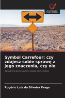 Symbol Carrefour: czy zdajesz sobie sprawe z jego znaczenia, czy nie (Polish Edition) 620840486X Book Cover