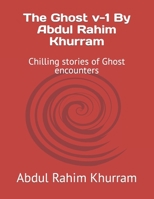 The Ghost v-1 By Abdul Rahim Khurram: Chilling stories of Ghost encounters B0BXN447CP Book Cover