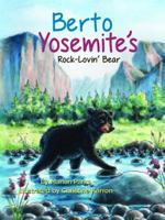 Berto Yosemite's Rock-Lovin' Bear 1943172013 Book Cover