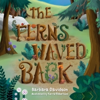 The Ferns Waved Back 1638374015 Book Cover