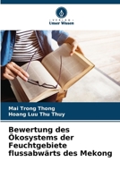 Bewertung des Ökosystems der Feuchtgebiete flussabwärts des Mekong 6207263766 Book Cover