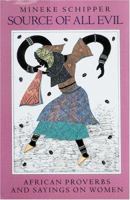 Source of All Evil: African Proverbs and Sayings on Women 0929587731 Book Cover