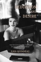 Seduction and Desire: The Psychoanalytic Theory of Sexuality Beyond Freud 1780490895 Book Cover