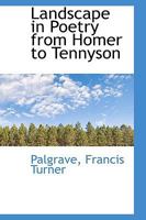 Landscape in Poetry from Homer to Tennyson: With many illustrative examples 1018970681 Book Cover