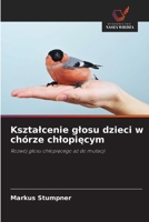 Ksztalcenie glosu dzieci w chórze chlopiecym (Polish Edition) 6208463173 Book Cover