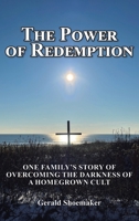 The Power of Redemption: One Family's Story of Overcoming The Darkness of a Homegrown Cult B0FJLQN562 Book Cover