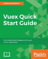 Vuex Quick Start Guide: Centralized State Management for your Vue.js applications 1788999932 Book Cover