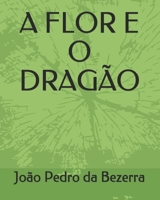 A Flor E O Drag�o 1711665932 Book Cover