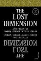 THE LOST DIMENSION - VOLUME 2 2026: AN ANTHOLOGY OF FANTASY, SCIENCE FICTION, HORROR (THE LOST DIMENSION: AN ANTHOLOGY OF FANTASY ? SCIENCE FICTION ? HORROR) B0HJ6TB253 Book Cover