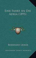 Eine Fahrt An Die Adria (1895) 114500279X Book Cover