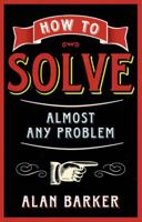 How to Solve Almost Any Problem 0273770497 Book Cover