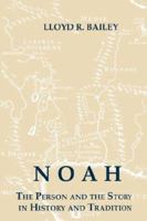 Noah: The Person and the Story in History and Tradition 087249571X Book Cover