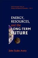 Energy, Resources, and the Long-Term Future. World Scientific Series on Energy and Resource Economics, Volume 4. 9812707646 Book Cover