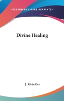 Divine Healing 1432558544 Book Cover