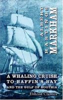 A Whaling Cruise to Baffin''s Bay and the Gulf of Boothia and an Account of the Rescue of the Crew of the 'Polaris' 1298021804 Book Cover