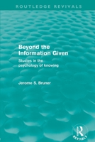 Beyond the Information Given (Routledge Revivals) 0415576245 Book Cover