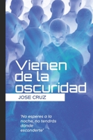 Vienen de la oscuridad B0C1DN66TP Book Cover