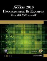 Microsoft Access 2016 Programming by Example: With Vba, XML, and ASP 1942270844 Book Cover