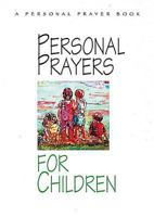 Personal Prayers for Children: A Personal Prayer Book : Brief, Simple Prayers to Encourage Children to Talk Naturally to God Every Day 0687099161 Book Cover