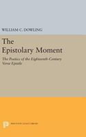 The Epistolary Moment: The Poetics of the Eighteenth-Century Verse Epistle 0691608652 Book Cover