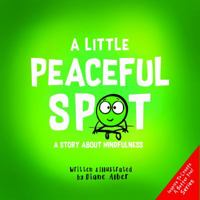 A Little Peaceful SPOT: A Story About Mindfulness 1951287088 Book Cover